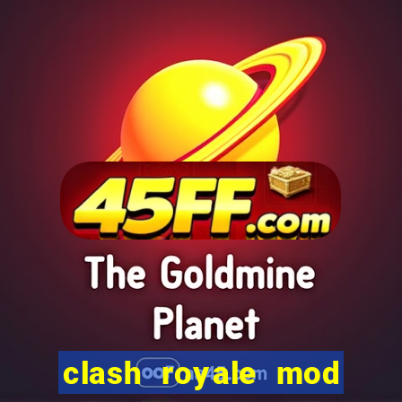 clash royale mod cartas modificadas